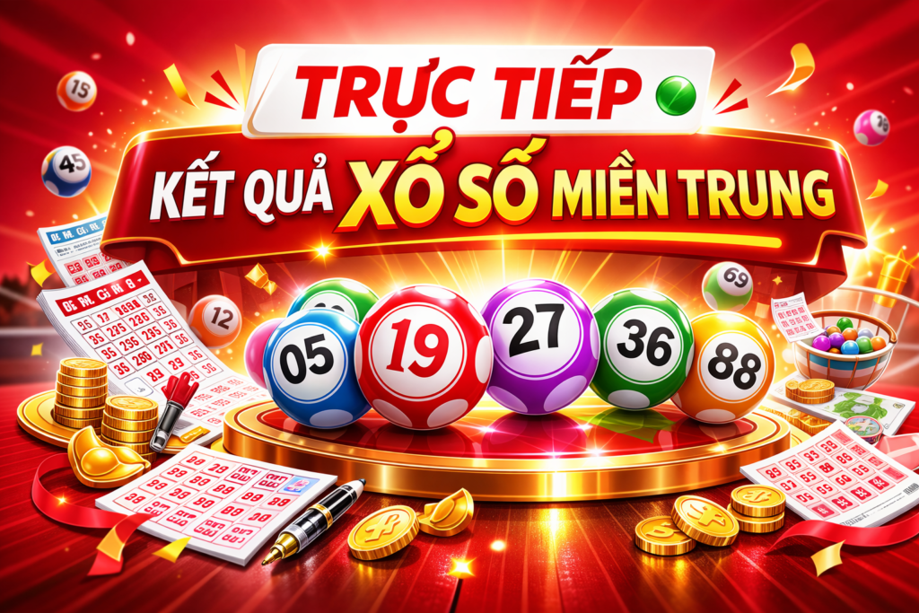 Kết quả xổ số miền Trung trực tiếp